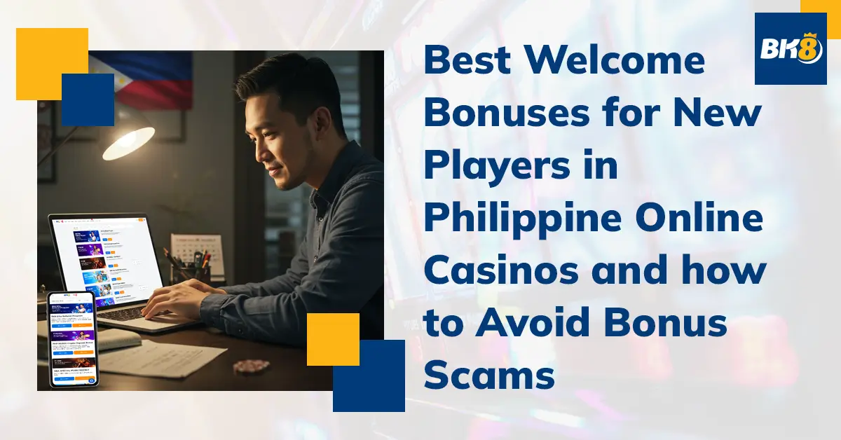 Best Welcome Bonuses New Players Philippines Online Casinos How Avoid Bonus Scams