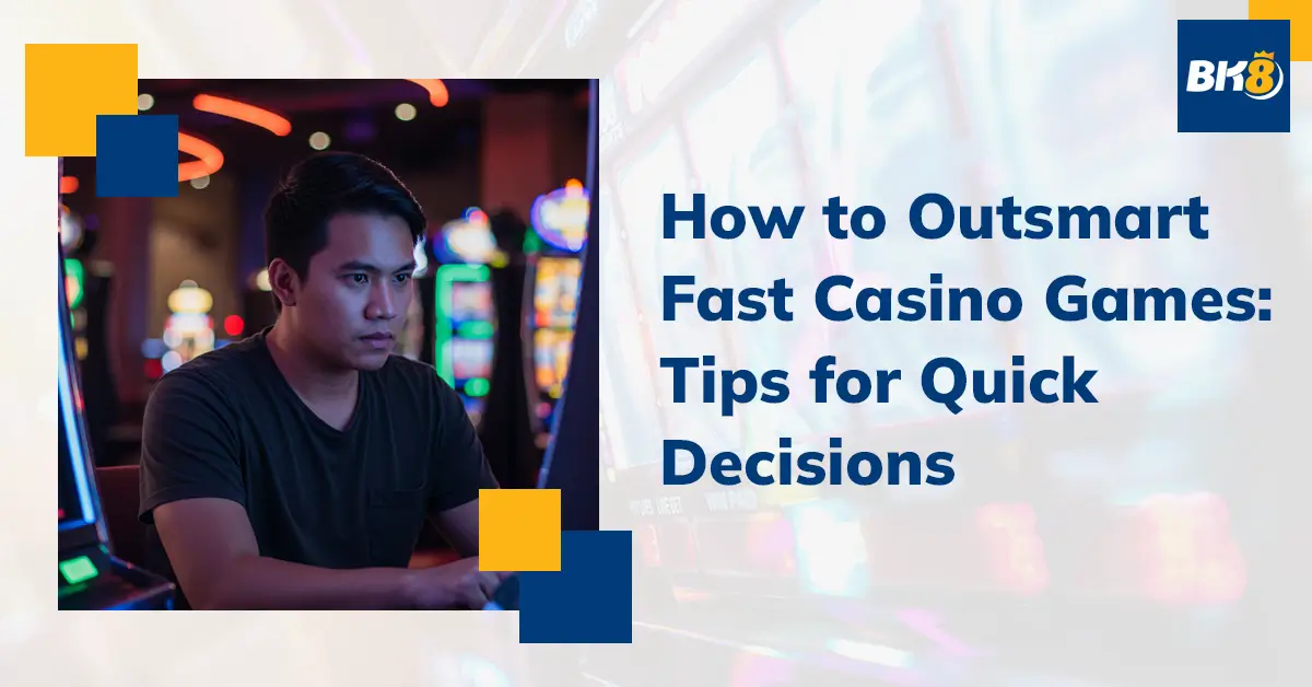 How Outsmart Fast Casino Games Tips Quick Decisions