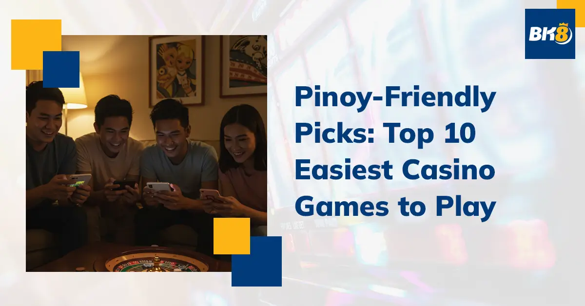 Pinoy Friendly Picks Top 10 Easiest Casino Games Play