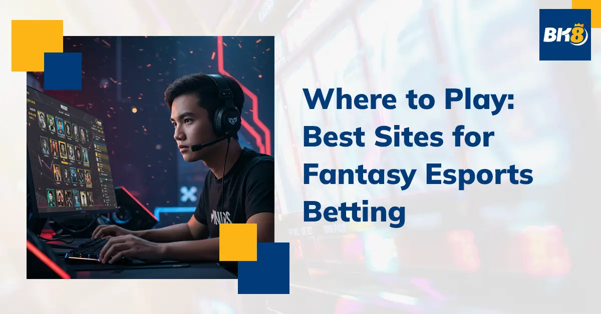Where to Play Best Sites Fantasy E-Sports