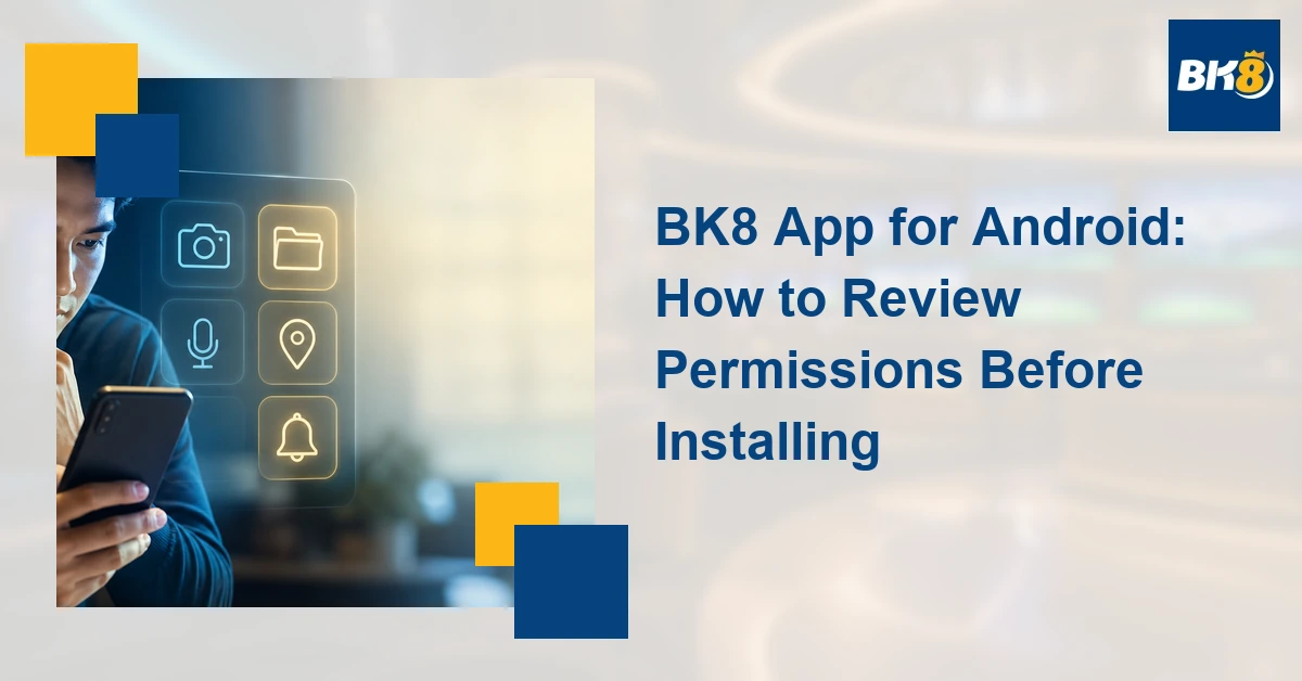 BK8 App for Android: How to Review Permissions Before Installing