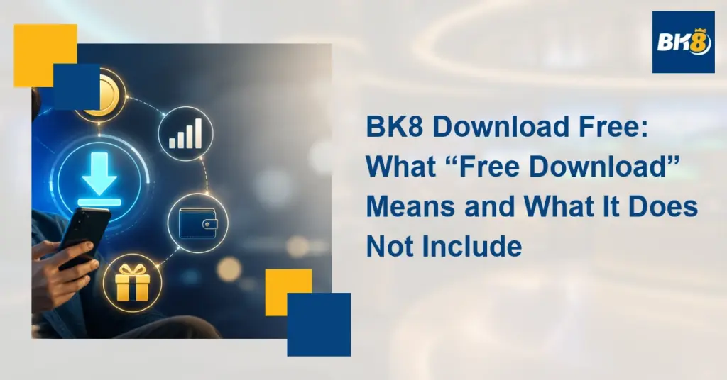 BK8 Download Free: What “Free Download” Means and What It Does Not Include