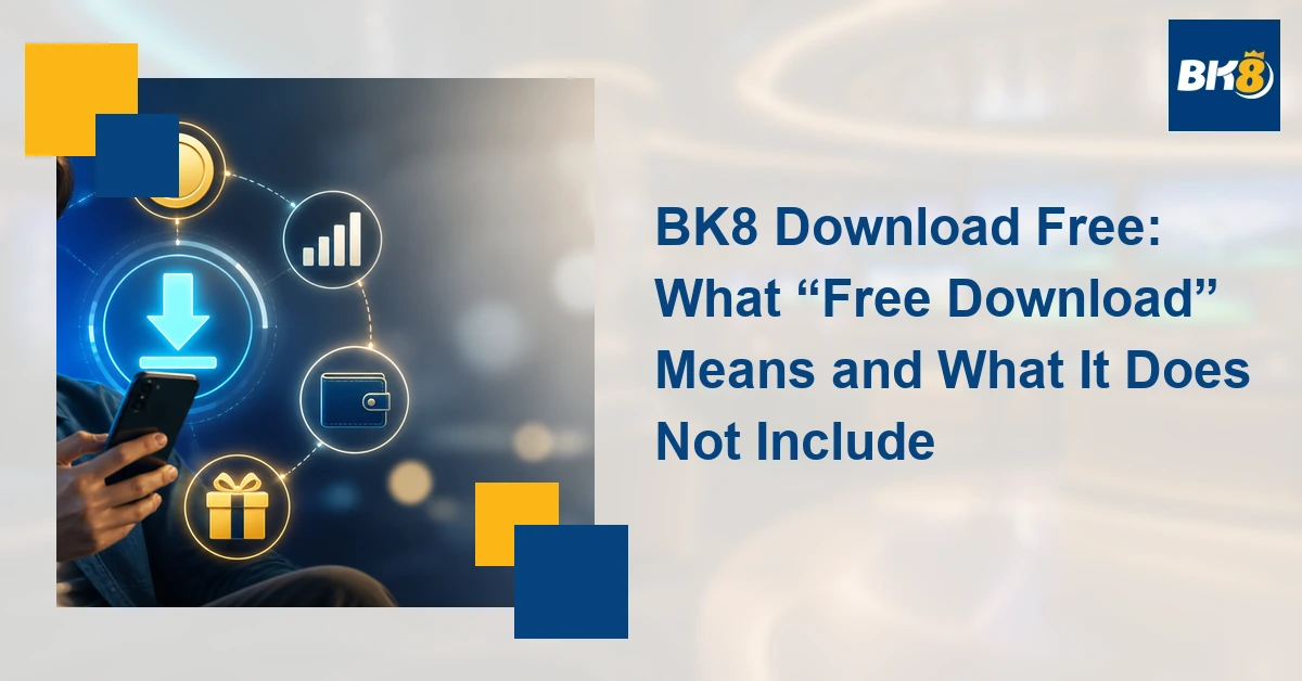 BK8 Download Free: What “Free Download” Means and What It Does Not Include