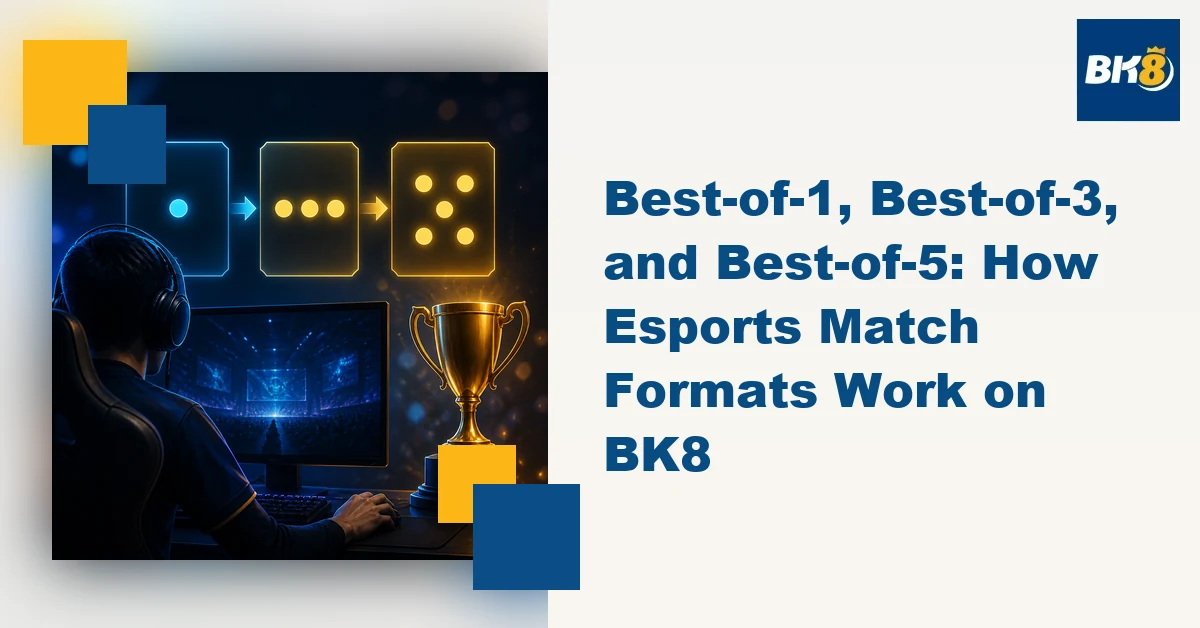 Best-of-1, Best-of-3, and Best-of-5: How Esports Match Formats Work on BK8