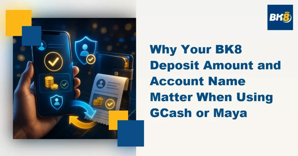 Why Your BK8 Deposit Amount and Account Name Matter When Using GCash or Maya