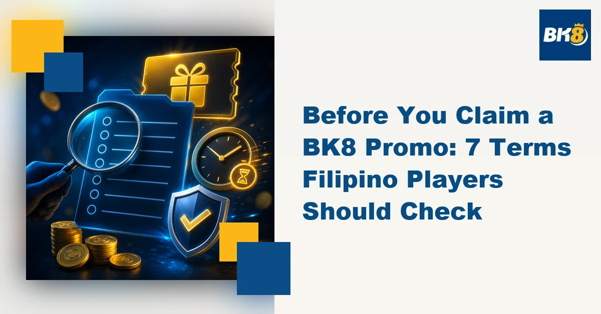 Before You Claim a BK8 Promo: 7 Terms Filipino Players Should Check