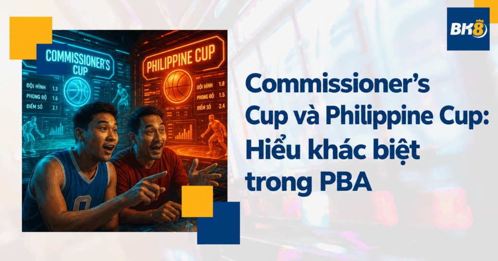 Commissioner’s Cup và Philippine Cup: Hiểu khác biệt khi đọc dữ liệu PBA