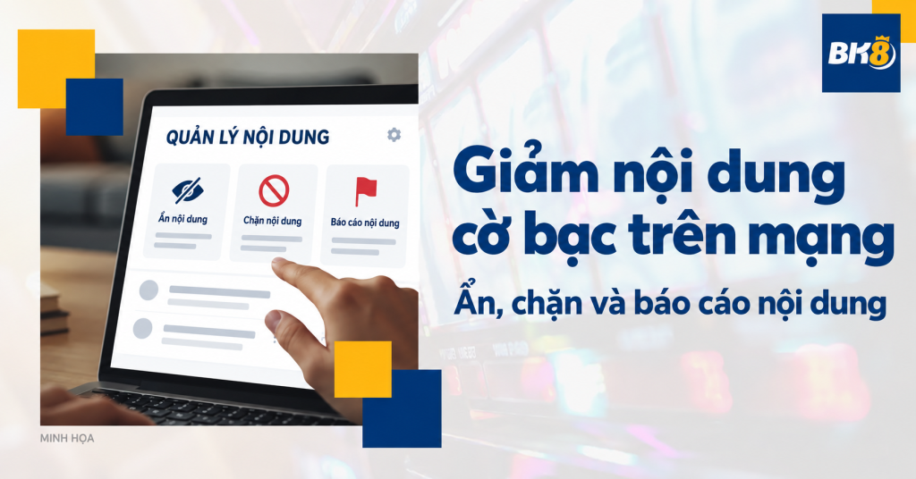 Giảm nội dung cờ bạc trên mạng xã hội: Bộ lọc và giới hạn