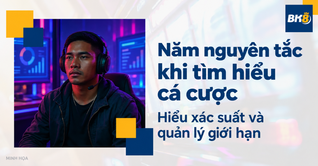 Năm nguyên tắc khi tìm hiểu cá cược trực tuyến
