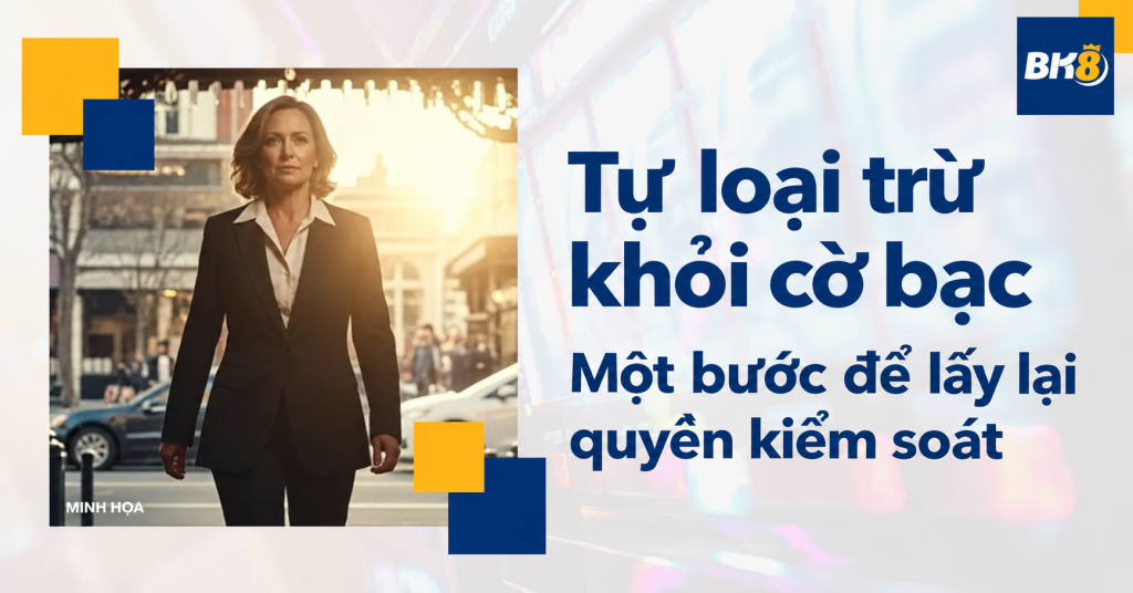 Tự loại trừ khỏi cờ bạc: Phạm vi, thời hạn và hỗ trợ